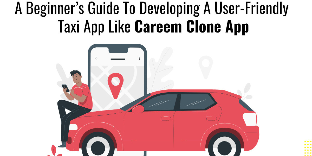 A Beginner’s Guide to Developing a User-Friendly Taxi App Like Careem Clone App