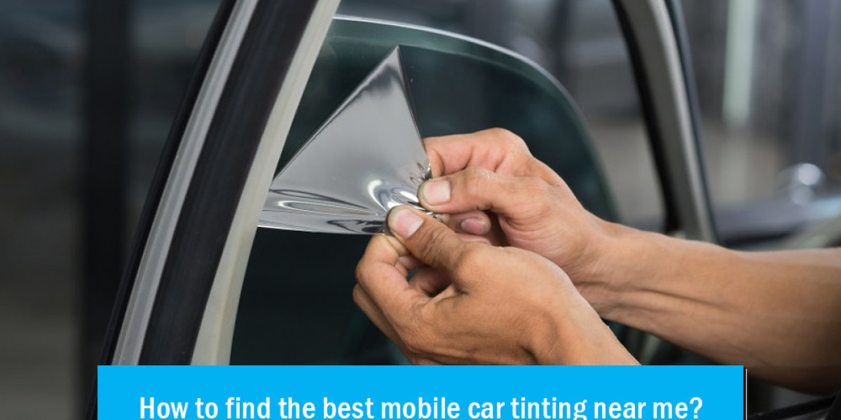 How to find the best mobile car tinting near me