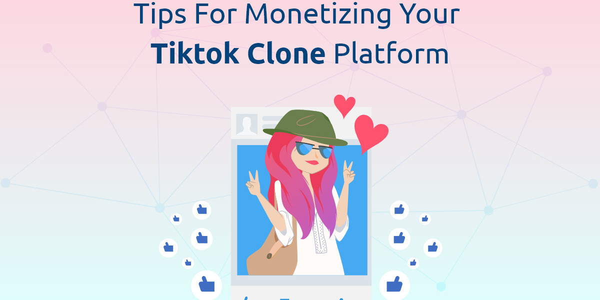 Tips for Monetizing Your TikTok Clone Platform