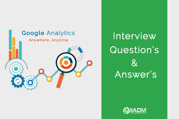 Top 30+ Most Asked Google Analytics Interview Questions and Answers - Iiadm