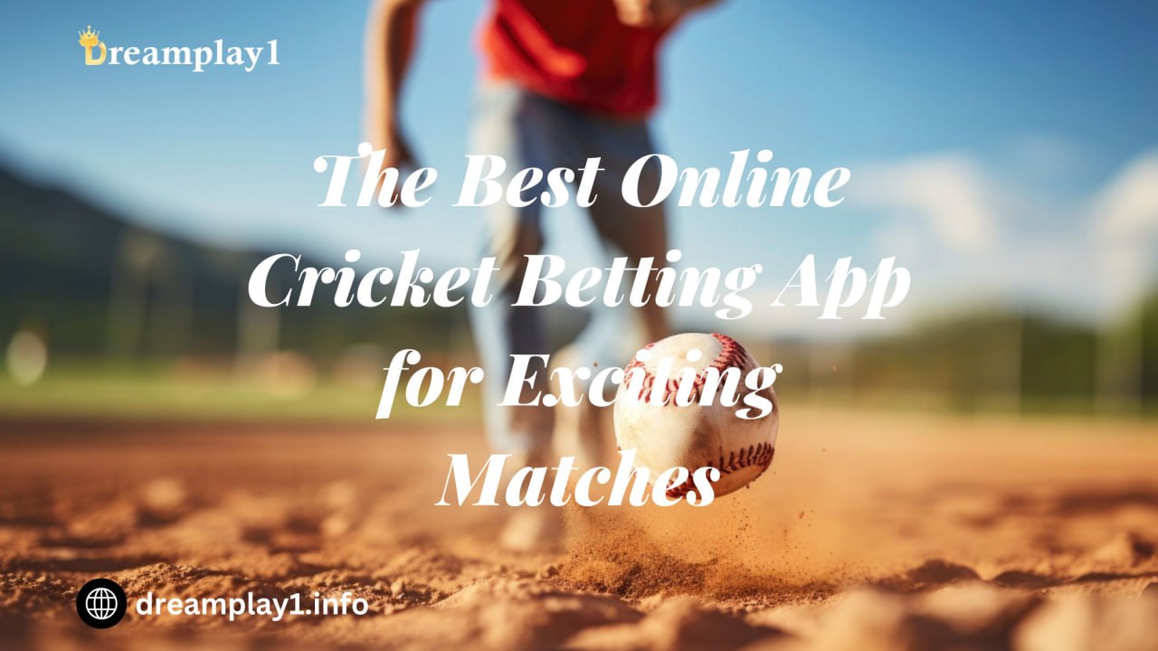 The Best Online Cricket Betting App for Exciting Matches