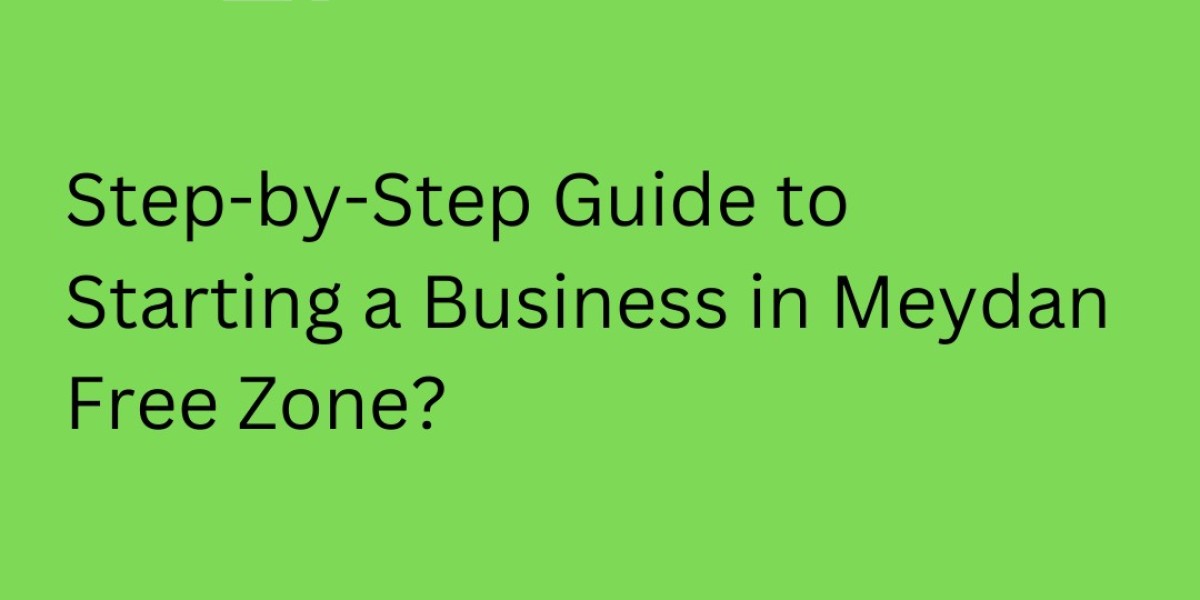 Step-by-Step Guide to Starting a Business in Meydan Free Zone