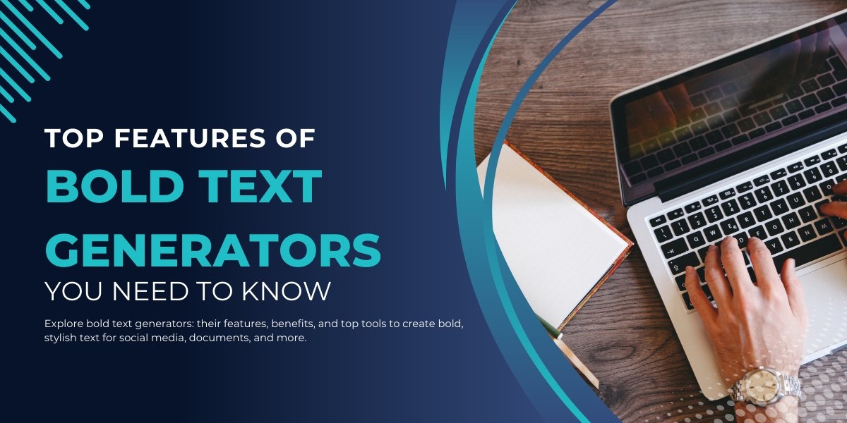 Top Features of Bold Text Generators You Need to Know