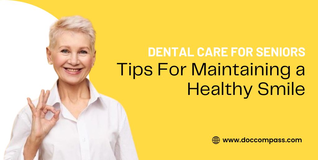 Dental care for seniors tips for maintaining a healthy smile